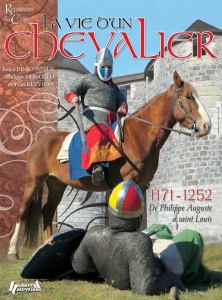 La vie d'un chevalier / De Philippe Auguste à saint Louis (1171-1252) - Braconnier Julien, Ghisolfo Philippe, Kervran Yann