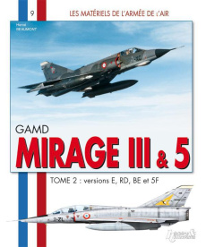 GAMD Mirage III, AMD-BA Mirage 5. Tome 2, versions E, RD, BE et 5F - Beaumont Hervé