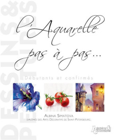 L'aquarelle pas à pas... Débutants et confirmés - Simatova Albina