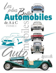 Les plus belles automobiles du XXe siècle, 1908-1999. Tome 1 : de A à C - Cheetham Craig ; Doughty Elisa ; Mongin Jean-Marie
