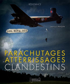 Les parachutages et atterissages clandestins / Tome 1 - Perquin Jean-Louis