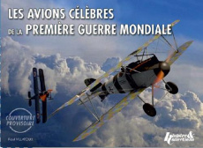 Les avions célèbres de la Première Guerre mondiale - Villatoux Paul ; Mallet Patrick