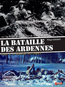 La Bataille des Ardennes. Echec à la dernière Blitzkrieg Tome 2, La pointe nord ; L'assaut de la 6e - Guillemot Philippe