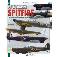 Le Supermarine Spitfire. Tome 3, Les décorations exotiques - Barbic Vasko ; Holmes Ian