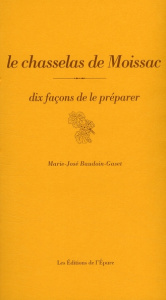 Le chasselas de Moissac. Dix façons de le préparer - Baudoin-Gaset Marie-José