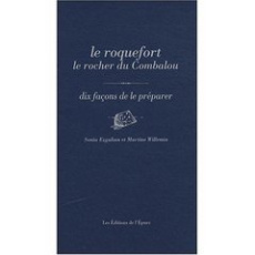 Le roquefort le rocher du Combalou. Dix façons de le préparer - Willemin Martine ; Ezgulian Sonia