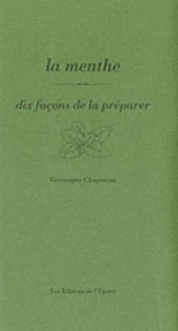 La menthe. Dix façons de la préparer - Chapacou Véronique