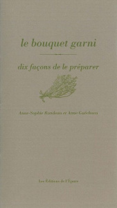 Le bouquet garni. Dix facons de le préparer - Rondeau Anne-Sophie ; Guéchova Anne