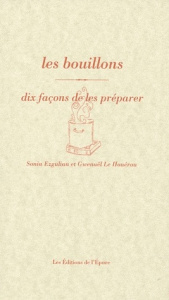 Les bouillons. Dix façons de les préparer - Ezgulian Sonia ; Le Houérou Gwenaël