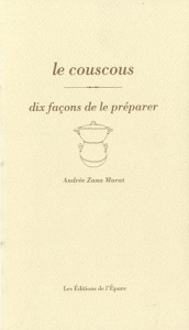 Le couscous. Dix façons de le préparer - Zana-Murat Andrée