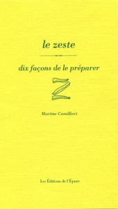 Le zeste, dix façons de le préparer - Camillieri Martine