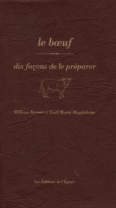 Le boeuf. Dix façons de le préparer - Bernet William ; Marie-Magdeleine Gaël