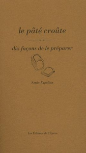Le pâté croûte. Dix façons de le préparer - Ezgulian Sonia