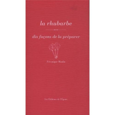 La rhubarbe. Dix façons - Maslin Véronique