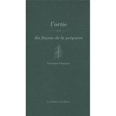 L'ortie. Dix façons de la préparer - Chapacou Véronique