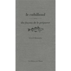 Le cabillaud. Dix façons de le préparer - Allemandou Gérard