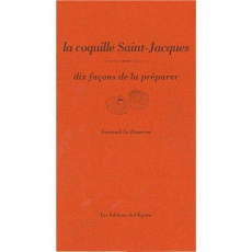 La coquille Saint-Jacques. Dix façons de la préparer - Le Houérou Gwenaël