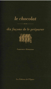 Le chocolat. Dix façons de le préparer - Alemanno Laurence
