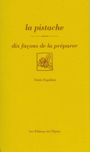 La pistache. Dix façons de la préparer - Ezgulian Sonia