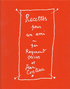 Recettes pour un ami. Avec 2 ex-libris - Oliver Raymond ; Cocteau Jean ; Berl Emmanuel
