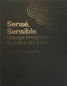 Sensé, sensible. Voyage imaginaire au coeur du Japon, Edition bilingue français-anglais - LES SISMO