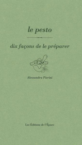 Le pesto. Dix façons de le préparer - Pierini Alessandra
