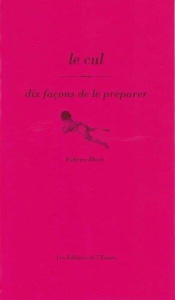 Le cul. Dix façons de le préparer - Bloch Fabrice