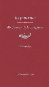 La poitrine. Dix façons de la préparer - Cadour Patrick