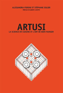 Artusi. La science en cuisine et l'art de bien manger - Pierini Alessandra ; Solier Stéphane ; Capatti Alb