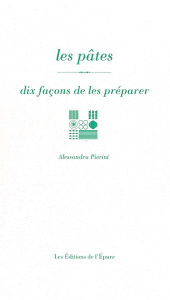 Les pâtes. Dix façons de les préparer - Pierini Alessandra