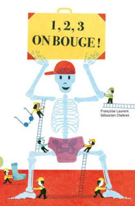 1, 2, 3, on bouge ! Le squelette - Laurent Françoise ; Chebret Sébastien