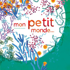 Mon petit monde... - Houssais Emmanuelle