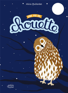Une vie de chouette - Quillardet Alicia