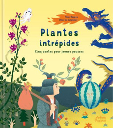 Plantes intrépides. Cinq contes pour jeunes pousses - Daugey Fleur ; Du Colombier Chloé