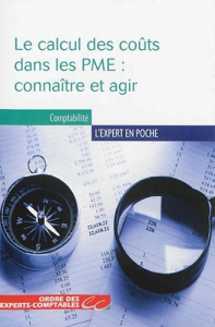 Le calcul des coûts dans les PME : connaître et agir - Burlaud Alain ; Chatelain-Ponroy Stéphanie ; Simon