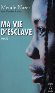 Ma vie d'esclave - Nazer Mende ; Lewis Damien ; Elsen Marie-Claude