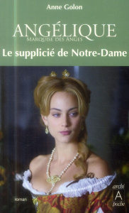 Angélique Tome 4 : Le supplicié de Notre-Dame. Edition revue et augmentée - Golon Anne