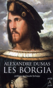 Les Borgia - Dumas Alexandre ; Schopp Claude