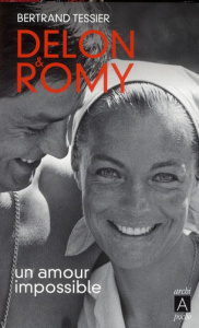 Delon et Romy. Un amour impossible - Tessier Bertrand