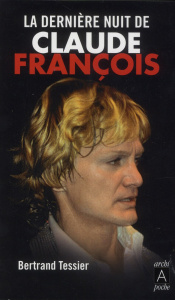 La dernière nuit de Claude François - Tessier Bertrand