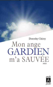 Mon ange gardien m'a sauvée - Chitty Dorothy ; Joyeux Colette