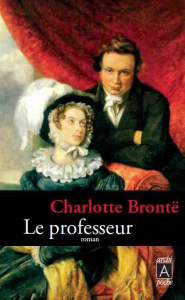 Le professeur - Brontë Charlotte ; Loreau Henriette ; Rihoit Cathe