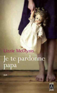 Je te pardonne papa - McGlynn Lizzie ; Bleuzen Anne