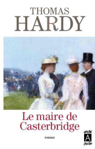 Le maire de Casterbridge - Hardy Thomas