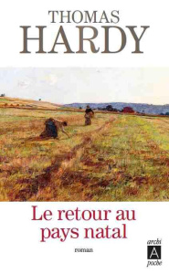 Le retour au pays natal - Hardy Thomas ; Canavaggia Marie