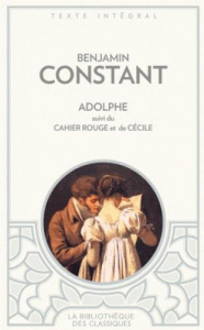 Adolphe. Suivi de La cahier rouge, et de Cécile - Constant Benjamin
