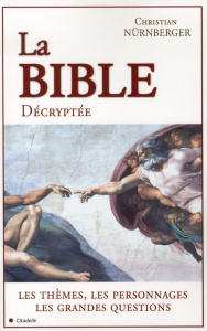 La Bible Décryptée - Nürnberger Christian ; Thiers Nicole