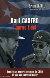 Raul Castro. L'après Fidel - Latell Brian ; Guyon Sophie ; Morin Renaud