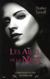 Chroniques des Nephilim Tome 1 : Les Ailes de la Nuit - Terrell Heather ; Fox Alexander