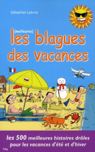 Les meilleures blagues de vacances - Lebrun Sébastien